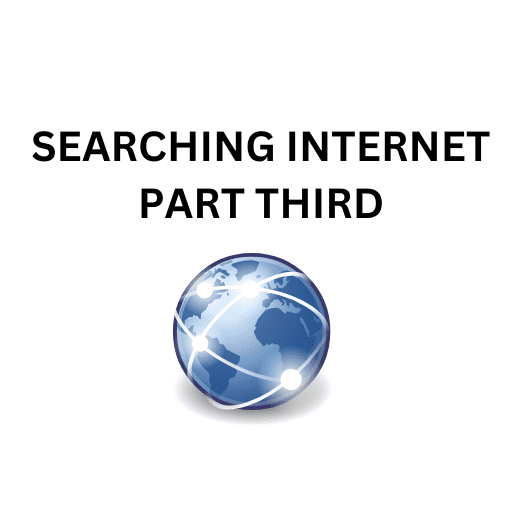 03. SEARCHING INTERNET PART THIRD